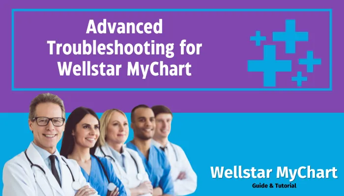 Advanced Troubleshooting for Wellstar MyChart