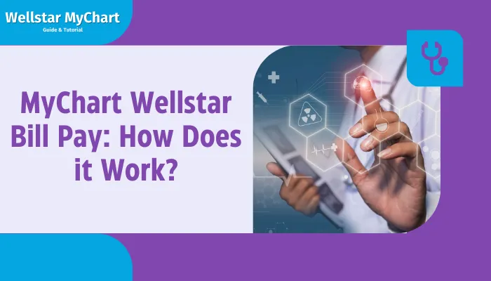 MyChart Wellstar Bill Pay: How Does it Work?