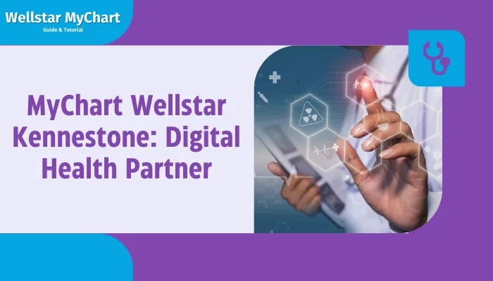 MyChart Wellstar Kennestone: Digital Health Partner