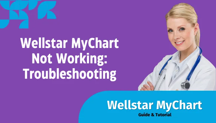 Troubleshooting - WellstarMyChart