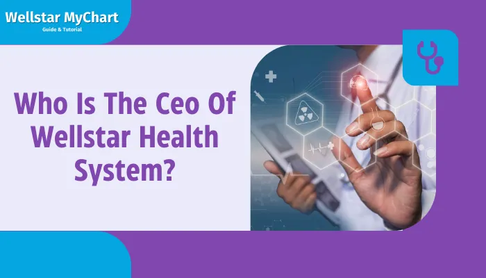 Who Is The CEO of Wellstar Health System?