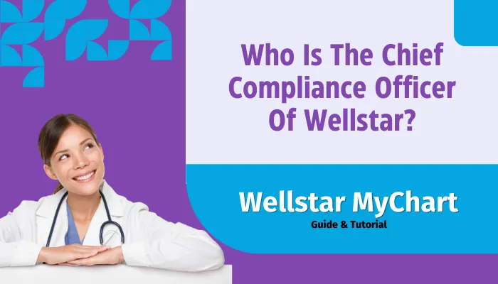 Who Is The Chief Compliance Officer Of Wellstar?